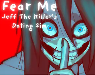 Fear Me - Jeff the Killer fan visual novel